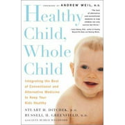 Angle View: Healthy Child, Whole Child: Integrating the Best of Conventional and Alternative Medicine to Keep Your Kids Healthy, Used [Paperback]