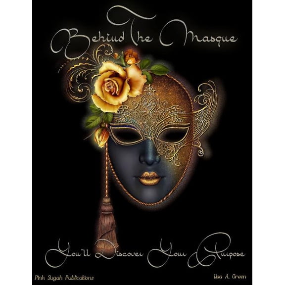 Behind the Masque You'll Discover Your P Behind The Masque You'll Discover Your Purpose, Book 2, (Paperback)
