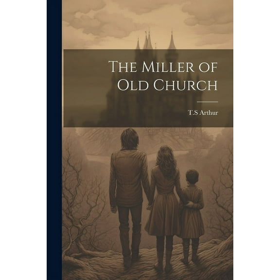 The Miller of Old Church (Paperback)