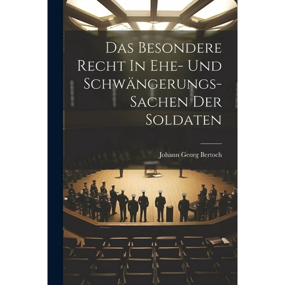 Das Besondere Recht In Ehe- Und Schwängerungs-sachen Der Soldaten (Paperback)