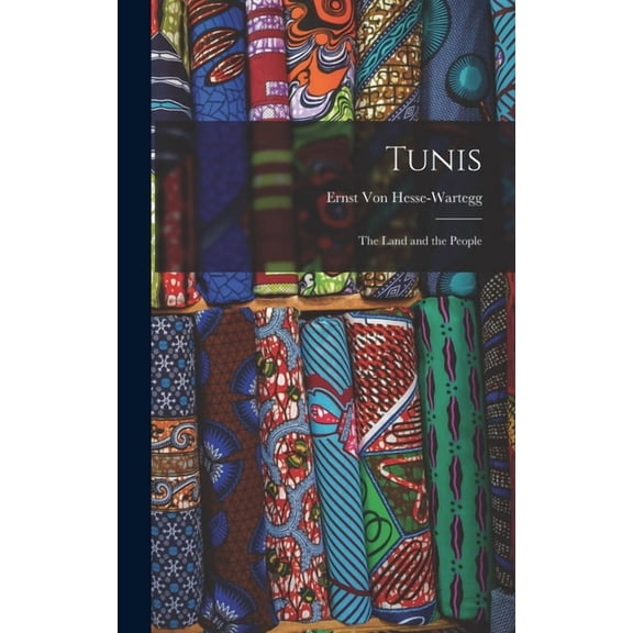 Tunis: The Land and the People, (Hardcover)
