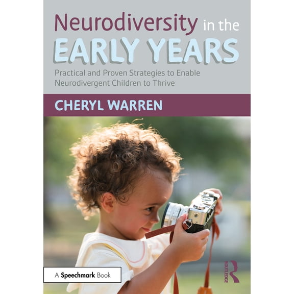 Neurodiversity in the Early Years: Practical and Proven Strategies to Enable Neurodivergent Children to Thrive, (Paperback)