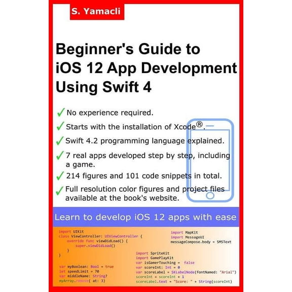 Beginner's Guide to iOS 12 App Development Using Swift 4: Xcode, Swift and App Design Fundamentals, (Paperback)