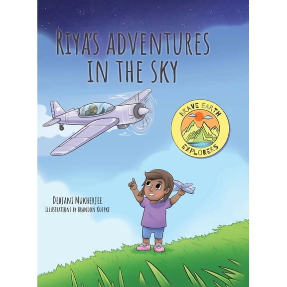Brave Earth Explorers Riya's Adventures in the Sky, (Hardcover)