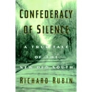 Pre-Owned Confederacy of Silence: A True Tale of the New Old South (Hardcover 9780671036669) by Richard Rubin