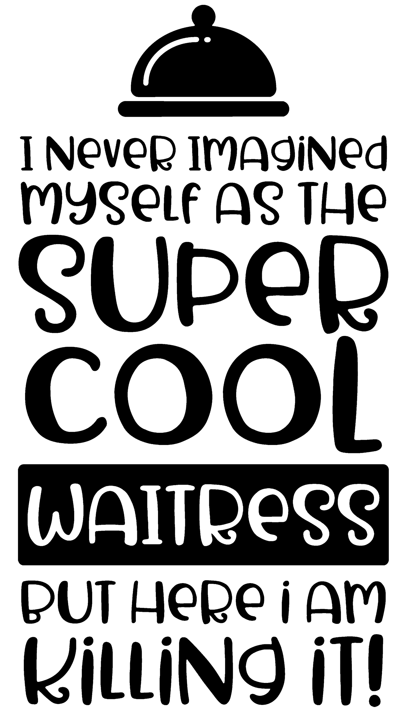 Never Imagined Myself As The Super Cool Waitress Funny Diner Job Wall