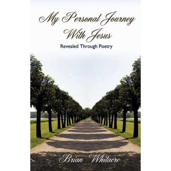 My Personal Journey With Jesus Revealed Through Poetry, (Paperback)