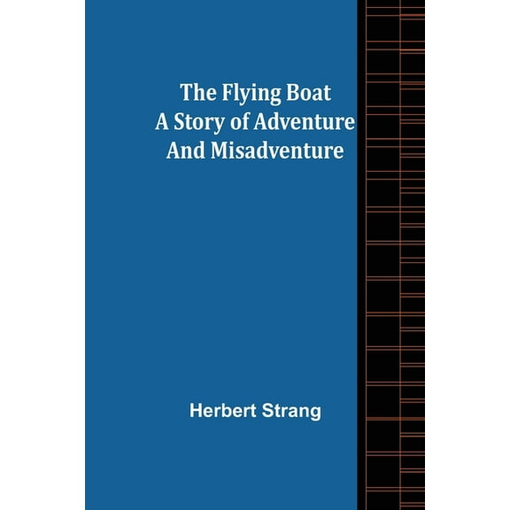The Flying Boat A Story of Adventure and Misadventure, (Paperback)