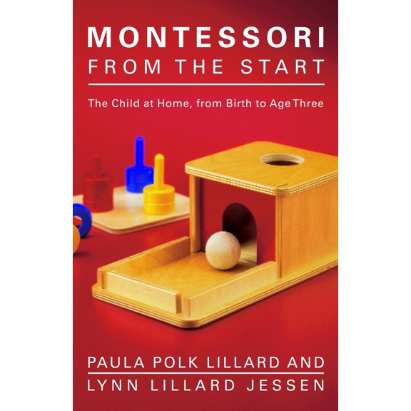 Pre-Owned Montessori from the Start: The Child at Home, from Birth to Age Three (Paperback) 0805211128 9780805211122