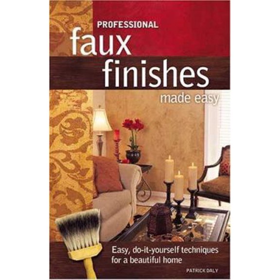 Pre-Owned Professional Faux Finishes Made Easy (Paperback) 1581806019 9781581806014