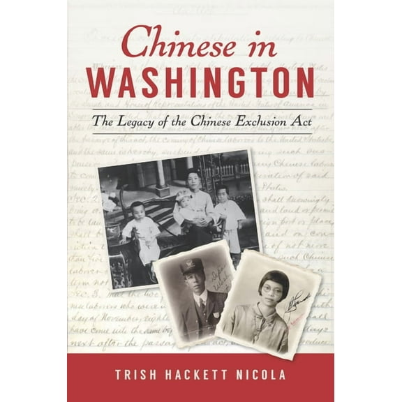 American Heritage Chinese in Washington: The Legacy of the Chinese Exclusion ACT, (Paperback)