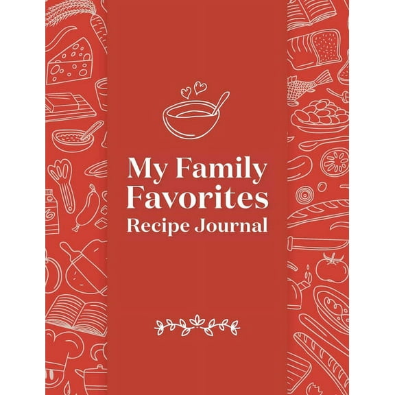 My Family Favorites Recipe Journal: A Blank Keepsake Journal, (Hardcover)