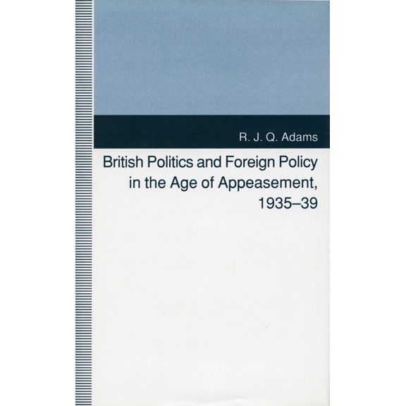 British Politics and Foreign Policy in the Age of Appeasement, 1935-39, (Paperback)