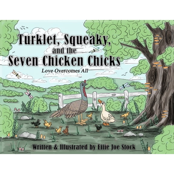 Turklet, Squeaky, and the Seven Chicken Chicks: Love Overcomes All, (Paperback)