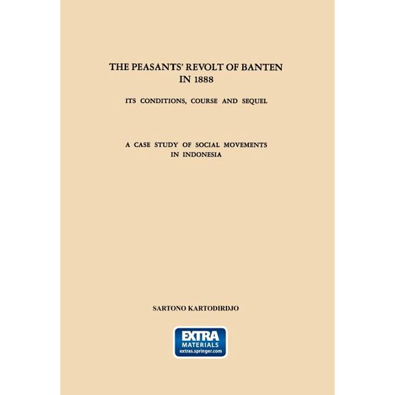 Verhandelingen Van Het Koninklijk Instit The Peasants' Revolt of Banten in 1888: Its Conditions, Course and Sequel. a Case Study of Social Movements in Indo, Book 50, (Paperback)