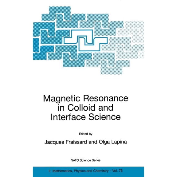 NATO Science Series II: Mathematics, Phy Magnetic Resonance in Colloid and Interface Science, Book 76, (Hardcover)