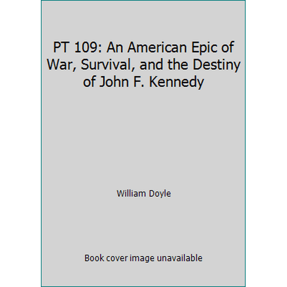 Pre-Owned PT 109: An American Epic of War, Survival, and the Destiny of John F. Kennedy (Hardcover) 006234658X 9780062346582