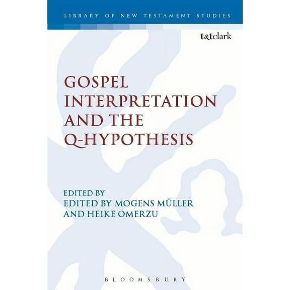 International Studies in Christian Origi Gospel Interpretation and the Q-Hypothesis, (Hardcover)