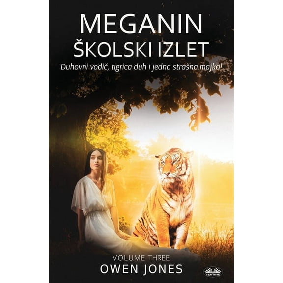 Spiritistički Megan Serijal Meganin Skolski Izlet - Duhovni Vodič, Tigar Duh I Jedna Strasna Majka!, (Paperback)