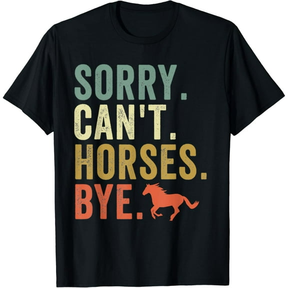 Vintage Sorry Can't Horses Bye Vintage Horseback Riding Gifts Women Girls Man T-shirt