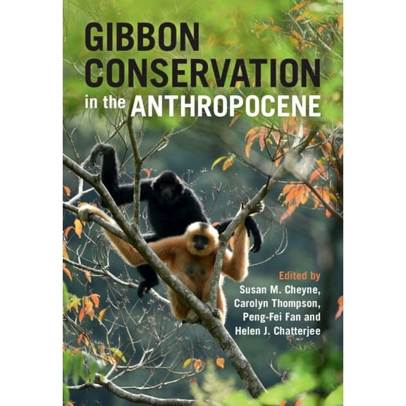 Gibbon Conservation in the Anthropocene, (Hardcover)