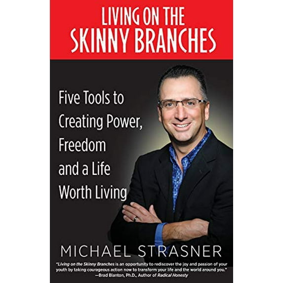 Pre-Owned Living on the Skinny Branches: Five Tools to Creating Power, Freedom and a Life Worth Living (Paperback) 0692480889 9780692480885
