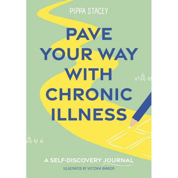 Pave Your Way with Chronic Illness: A Self-Discovery Journal, (Paperback)