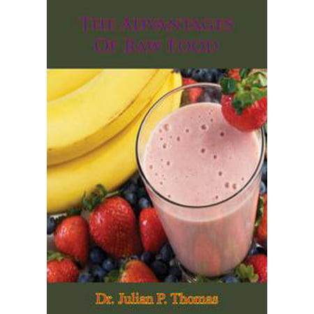 The Advantages Of Raw Food - eBook