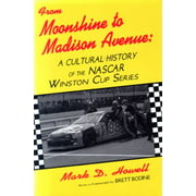 From Moonshine to Madison Avenue : A Cultural History of the NASCAR Winston Cup Series, Used [Hardcover]