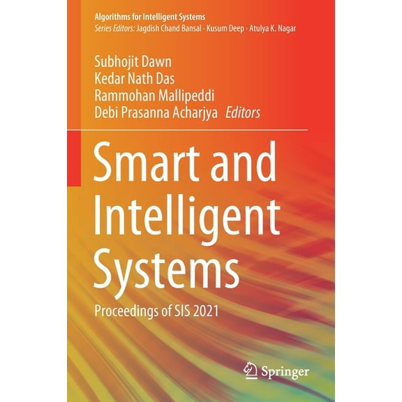 Algorithms for Intelligent Systems Smart and Intelligent Systems: Proceedings of Sis 2021, (Paperback)