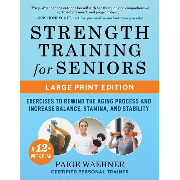 Strength Training for Seniors: Exercises to Rewind the Aging Process and Increase Your Balance, Stability, and Stamina, (Paperback)