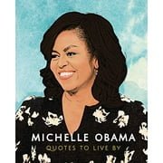 ORANGE HIPPO Little Books of People: Michelle Obama: Quotes to Live by: A Life-Affirming Collection of More Than 170 Quotes (Hardcover)