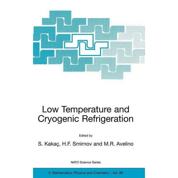 NATO Science Series II: Mathematics, Phy Low Temperature and Cryogenic Refrigeration, Book 99, (Hardcover)