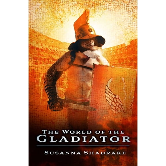 The World of the Gladiator, (Paperback)