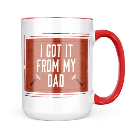 

Neonblond I Got It From My Dad Father s Day Handyman Hammer Mug gift for Coffee Tea lovers