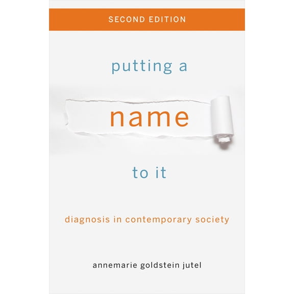 Putting a Name to It: Diagnosis in Contemporary Society, (Paperback)