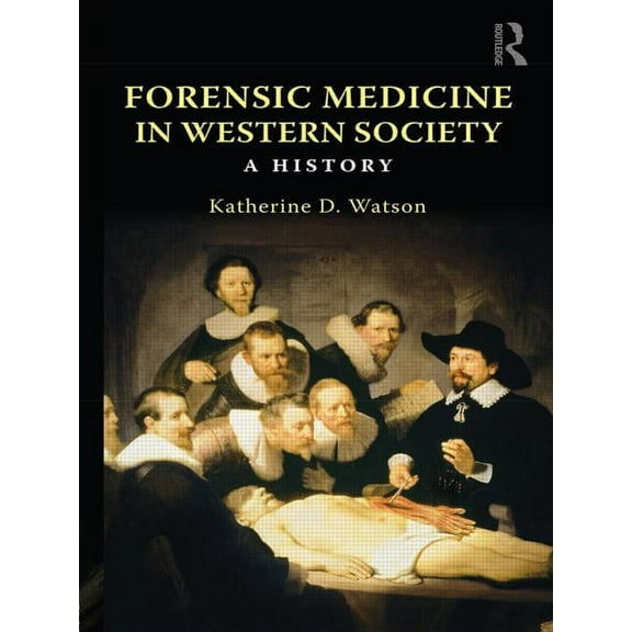 Forensic Medicine in Western Society: A History, (Paperback)