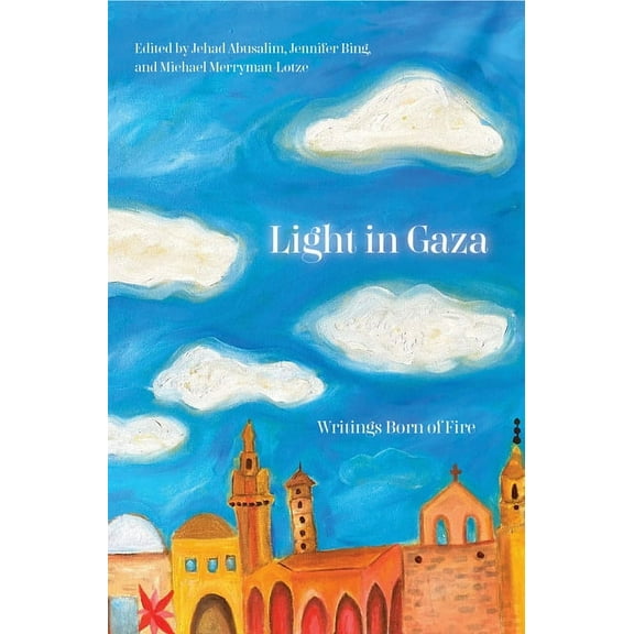 Light in Gaza: Writings Born of Fire, (Paperback)