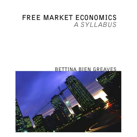 Free Market Economics : A Syllabus (Paperback)