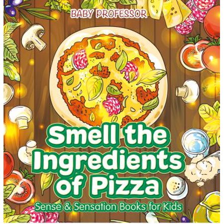 Smell the Ingredients of Pizza | Sense & Sensation Books for Kids -