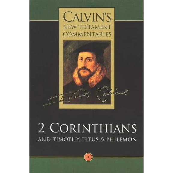 Calvin's New Testament Commentaries 2 Corinthians and Timothy, Titus and Philemon, (Paperback)