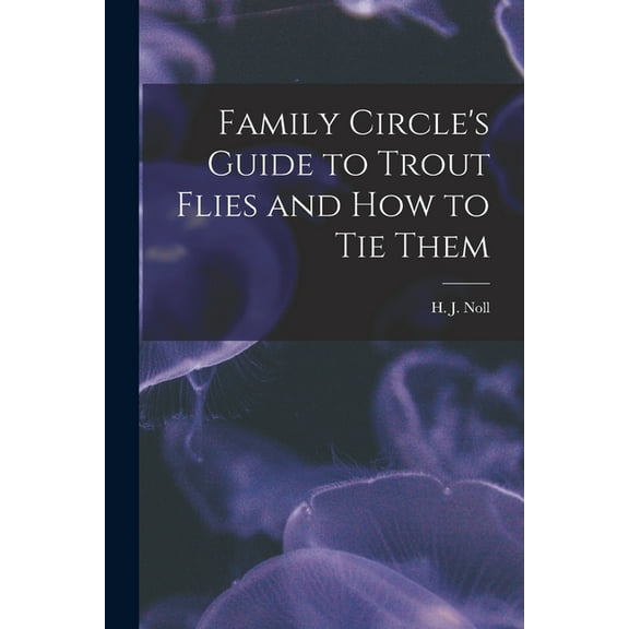 Family Circle's Guide to Trout Flies and How to Tie Them, (Paperback)