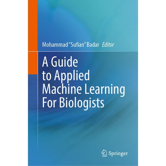 A Guide to Applied Machine Learning for Biologists, (Hardcover)