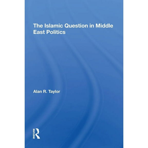 The Islamic Question In Middle East Politics, (Paperback)