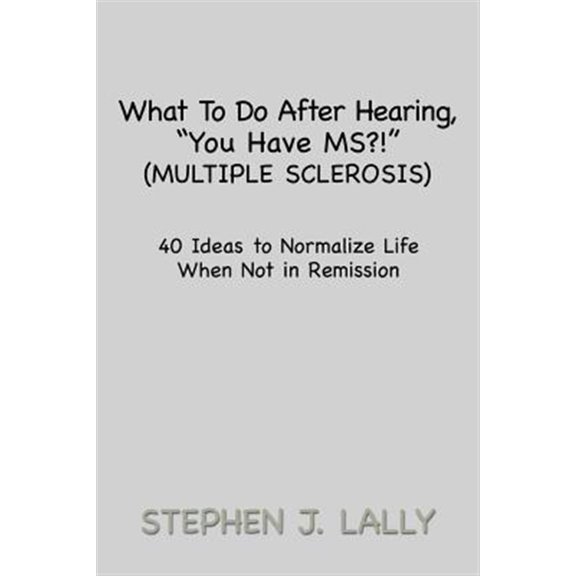 Pre-Owned What to Do After Hearing, ''you Have Ms?!'' : 40 Ideas to Normalize Life When Not in Remission