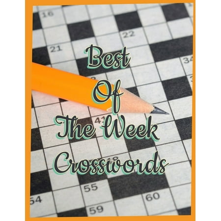 Best Of The Week Crosswords: Criss Cross Word Puzzle Books, Puzzle Books for Adults Large Print Puzzles with Easy, Medium, Hard, and Very Hard Difficulty Brain Games for Every Day