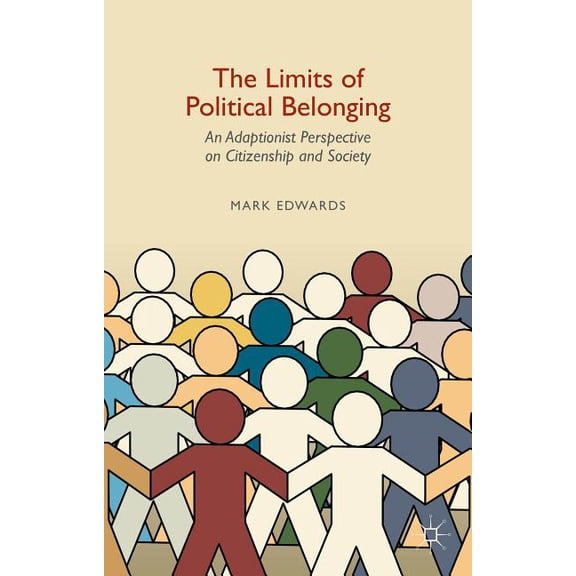 The Limits of Political Belonging: An Adaptionist Perspective on Citizenship and Society, (Hardcover)