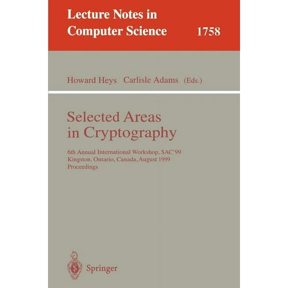 Lecture Notes in Computer Science Selected Areas in Cryptography: 6th Annual International Workshop, Sac'99 Kingston, Ontario, Canada, August 9-10, 1999 P, Book 1758, (Paperback)