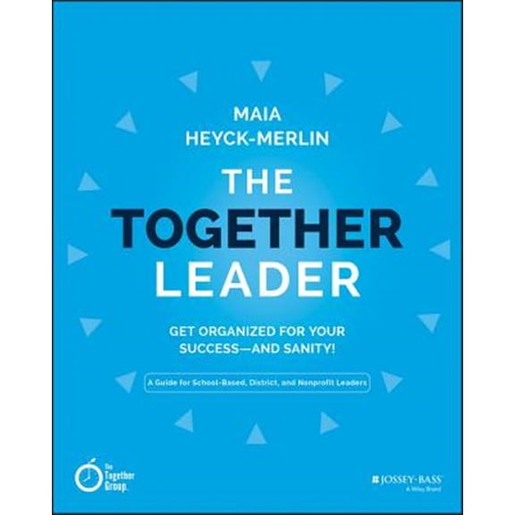 Pre-Owned The Together Leader: Get Organized for Your Success - And Sanity! (Paperback) 1118987527 9781118987520