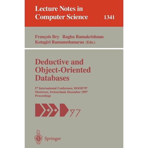 Lecture Notes in Computer Science Deductive and Object-Oriented Databases: 5th International Conference, Dood'97, Montreux, Switzerland, December 8-1, Book 1341, (Paperback)